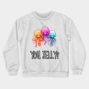 You Jelly Cute Jellyfish Crewneck Sweatshirt